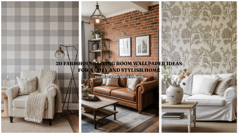 20 Farmhouse Living Room Wallpaper Ideas for a Cozy and Stylish Home